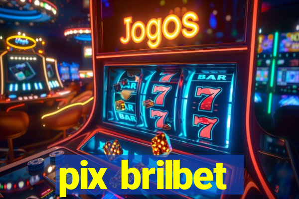 pix brilbet